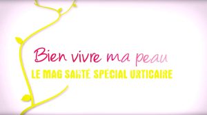 Urticaire, le magazine