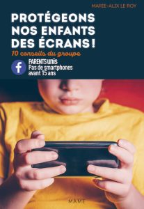 Protégeons nos enfants des écrans, un ouvrage de Marie-Alix Leroy.